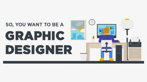 So You Want To Be A Graphic Designer - Want To Be A Designer, HD Png Download, Free Download