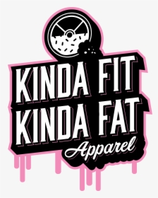 Kinda Fit Kinda Fat, HD Png Download, Free Download