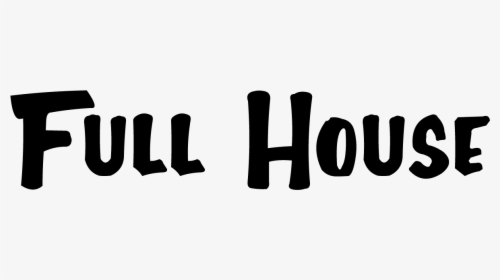 Full House - Full House Logo Transparent, HD Png Download, Free Download