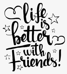 #lifeisbetterwithfriends #friends #friend #lifeisbetter - Calligraphy, HD Png Download, Free Download