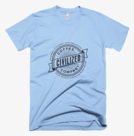Civilized Coffee T-shirt Cotton Blend, HD Png Download, Free Download