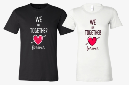 Couples Shirt We Are Together Forever - Active Shirt, HD Png Download, Free Download