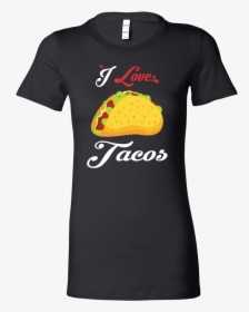 Taco Mexican I Love Tacos Woman Short Sleeve Funny - T-shirt, HD Png Download, Free Download