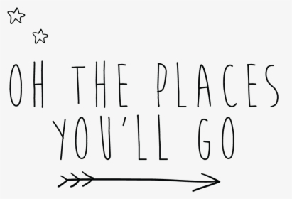Oh The Places You Ll Go Wall Decals - Calligraphy, HD Png Download, Free Download