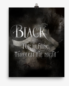 Black For Hunting Through The Night - Poster, HD Png Download, Free Download