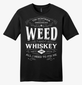 Weed & Whiskey Tee - Civil Engineering Quotes T Shirts, HD Png Download, Free Download