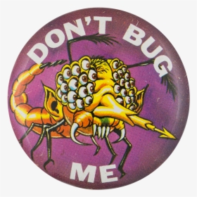 Don"t Bug Me Art Button Museum - Top Reader, HD Png Download, Free Download