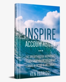 Ken Estridge Inspire Accountability Workplace Transformation - Flyer, HD Png Download, Free Download