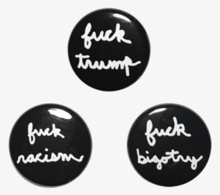 Fuck Trump, Bigotry And Racism Button Pack - Fuck Trump Patch Transparent, HD Png Download, Free Download