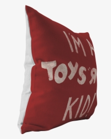 I"m A Toys R Us Kid Pillow"  Class= - Cushion, HD Png Download, Free Download