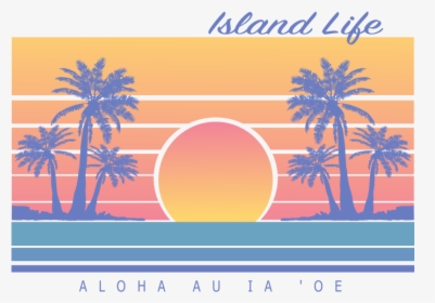 Island Life - Island Life Clipart, HD Png Download, Free Download