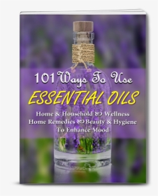 101 Ways To Use Essential Oils For Health, Wellness, - Lavender Oil, HD Png Download, Free Download