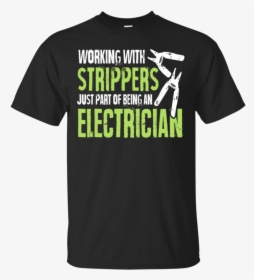 Electrician -working With Strippers And - T-shirt, HD Png Download, Free Download