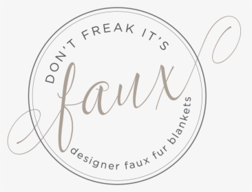 Don"t Freak Its Faux - Circle, HD Png Download, Free Download