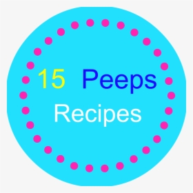 15 Peeps Recipes - Circle, HD Png Download, Free Download