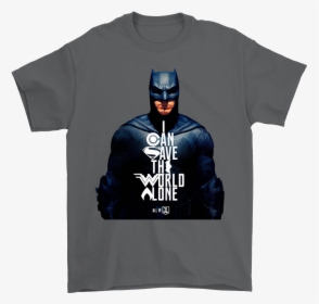 Batman Justice League Can Save The World Alone - Shirt, HD Png Download, Free Download