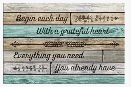 "begin Each Day With A Grateful Heart - Poster, HD Png Download, Free Download