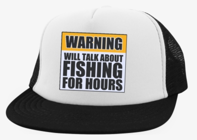 Will Talk About Fishing For Hours Trucker Hat With - One Billion Rising, HD Png Download, Free Download