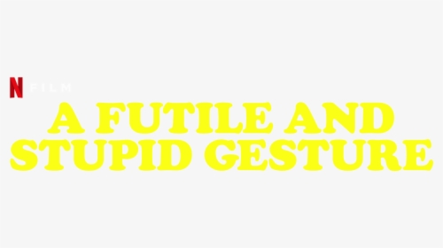 A Futile And Stupid Gesture - Calligraphy, HD Png Download, Free Download