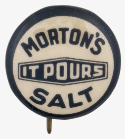 Morton"s Salt Advertising Button Museum - Signage, HD Png Download, Free Download
