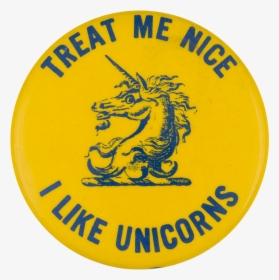 Treat Me Nice I Like Unicorns Social Lubricator Button - Emblem, HD Png Download, Free Download