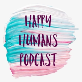 Happy Humans Podcast On Apple Podcasts - Paper, HD Png Download, Free Download