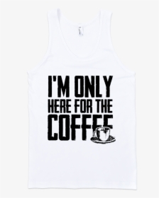 Unisex I"m Only Here For The Coffee White Tank - Koop Een Koe, HD Png Download, Free Download