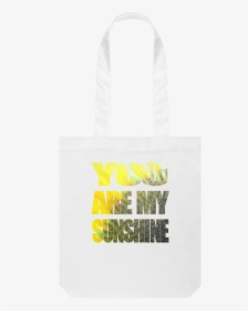 You Are My Sunshine Organic Cotton Tote Bag - Tote Bag, HD Png Download, Free Download