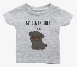 My Big Brother Is A Black Pug Baby T Shirt, Funny Dog - T-shirt, HD Png Download, Free Download