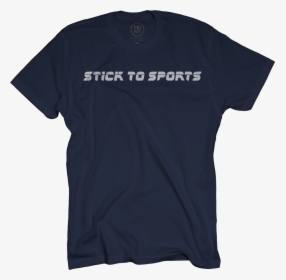 Stick To Sports On Navy Blue T-shirt - Active Shirt, HD Png Download, Free Download