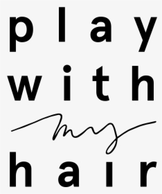 Play With My Hair, HD Png Download, Free Download