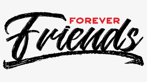 Forever Friends - Calligraphy, HD Png Download, Free Download