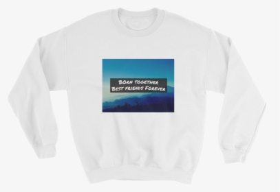 Born Together, Best Friends Forever Sweater"  Class= - Long-sleeved T-shirt, HD Png Download, Free Download