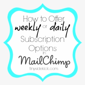 How To Offer Weekly Subscription Option In Mail Chimp, HD Png Download, Free Download