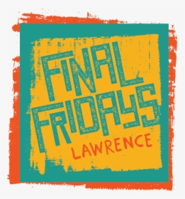Final Fridays Logo - Final Friday Lawrence Ks, HD Png Download, Free Download