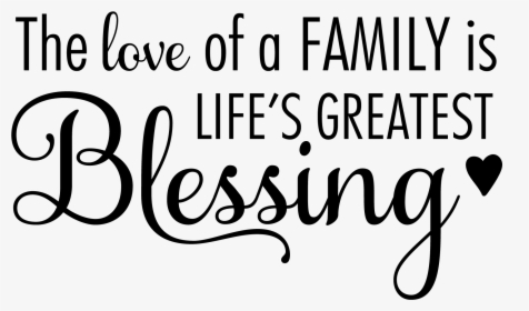 Download Family Quotes Png Love Of A Family Is Life S Greatest Blessing Svg Transparent Png Kindpng