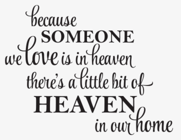 Because Someone We Love Is In Heaven There"s A Little - Because Some We Love Is In Heaven, HD Png Download, Free Download