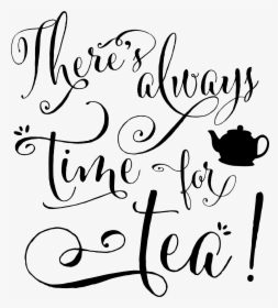 Tea Quotes, Tea Time Quotes, Tea Accessories, High - There Is Always Time For Coffee, HD Png Download, Free Download