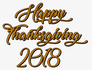 Happy Thanksgiving 2018 Handwritten Text - Calligraphy, HD Png Download, Free Download