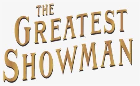 The Greatest Showman The Cub Reporter - Logo The Greatest Showman, HD Png Download, Free Download