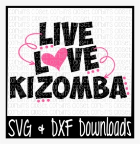 Free Live Love Kizomba Cutting File - Poster, HD Png Download, Free Download