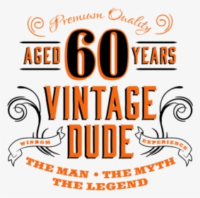 60th Vintage Dude - Aged 60 Years Vintage Dude, HD Png Download, Free Download