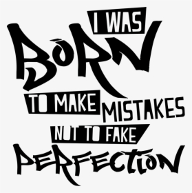 Born To Make Mistakes Not, HD Png Download, Free Download