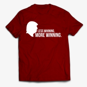 Less Whining, More Winning T-shirt, HD Png Download, Free Download