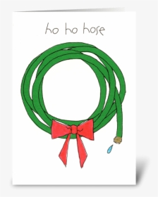Ho Ho Hose Greeting Card - Art, HD Png Download, Free Download