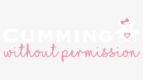 Cumming Without Permission - Calligraphy, HD Png Download, Free Download