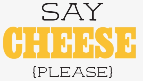 Say Cheese Please Svg Cut File - Hendrickson, HD Png Download, Free Download