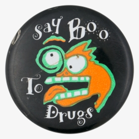 Say Boo To Drugs Cause Button Museum - Say Boo To Drugs, HD Png Download, Free Download
