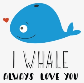 I Whale Always Love You Valentines Mugs, Cute Coffee - Whale, HD Png Download, Free Download