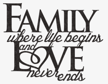 Family Where Life Begins And Love Never Ends Png Clipart - Human Action, Transparent Png, Free Download